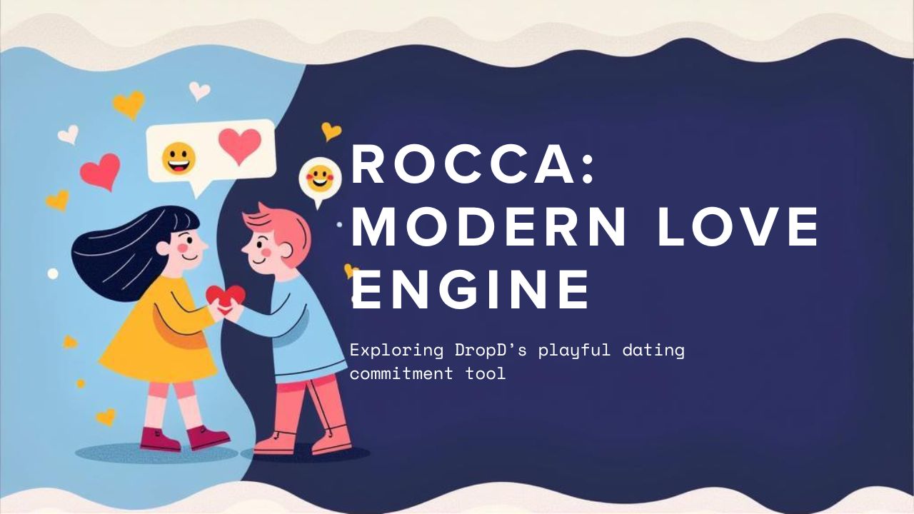 ROCCA-Exploring-DropDs-Short-Term-Commitment-Engine-for-Modern-Love