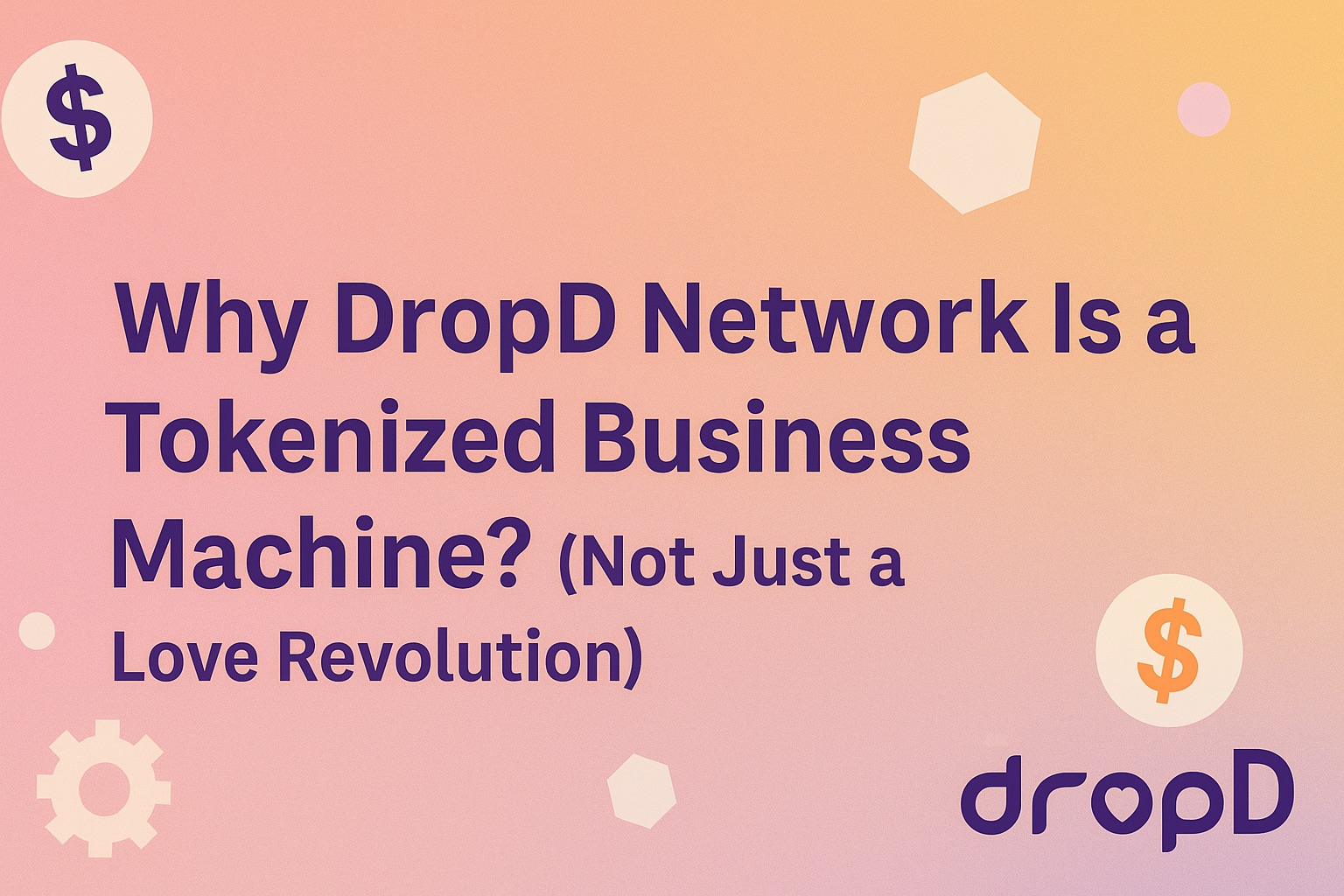 Why-DropD-Network-Is-a-Tokenized-Business-Machine