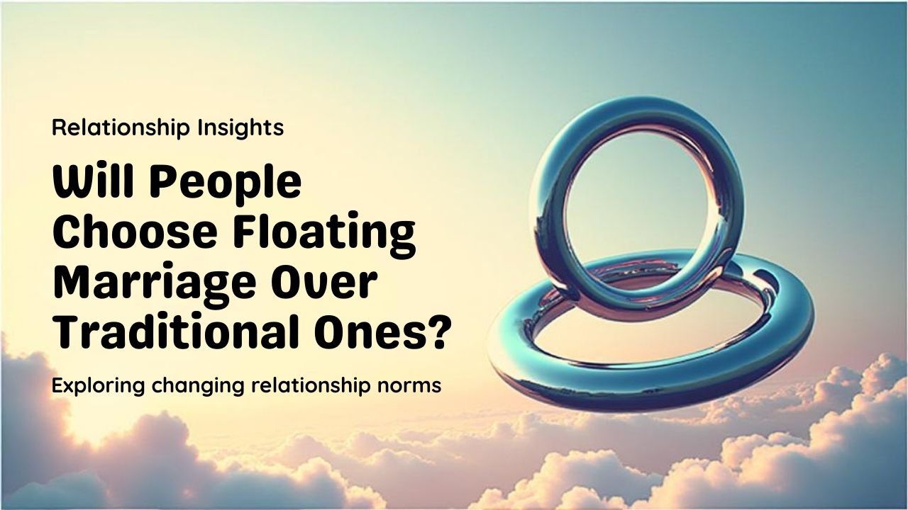 Will-people-opt-for-Floating-Marriage-instead-of-full-one-in-future